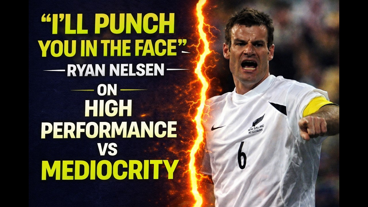 “I’ll Punch You in the Face” — Ryan Nelsen on High Performance vs Mediocrity