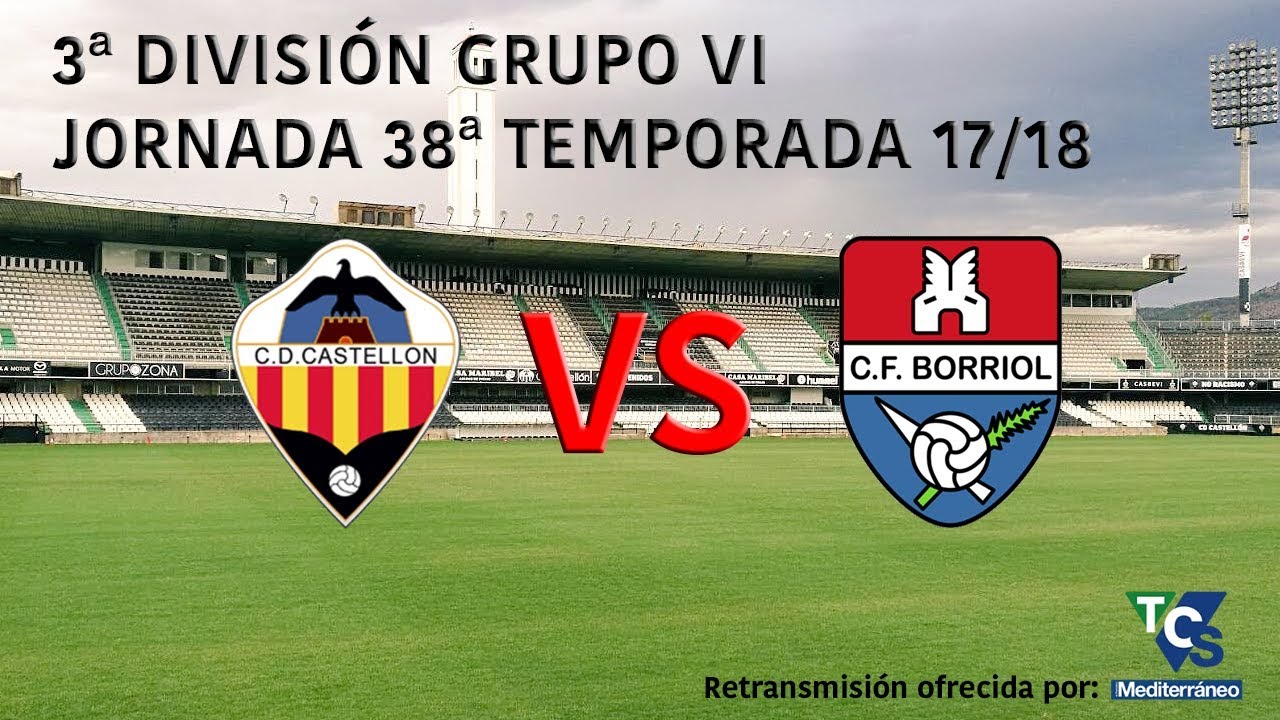C.D. Castellón vs C.F. Borriol 38ª jornada grupo VI 3ª división 17/18