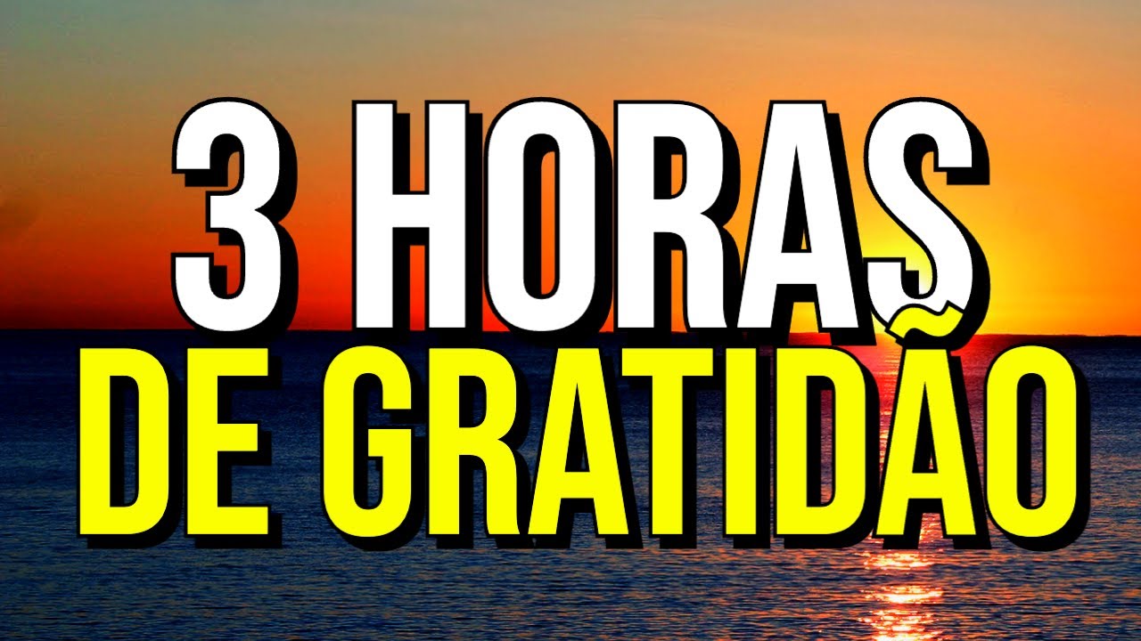 3 HORAS DE GRATIDÃO PARA ABENÇOAR O DIA | Áudio com Afirmações Positivas da Lei da Atração
