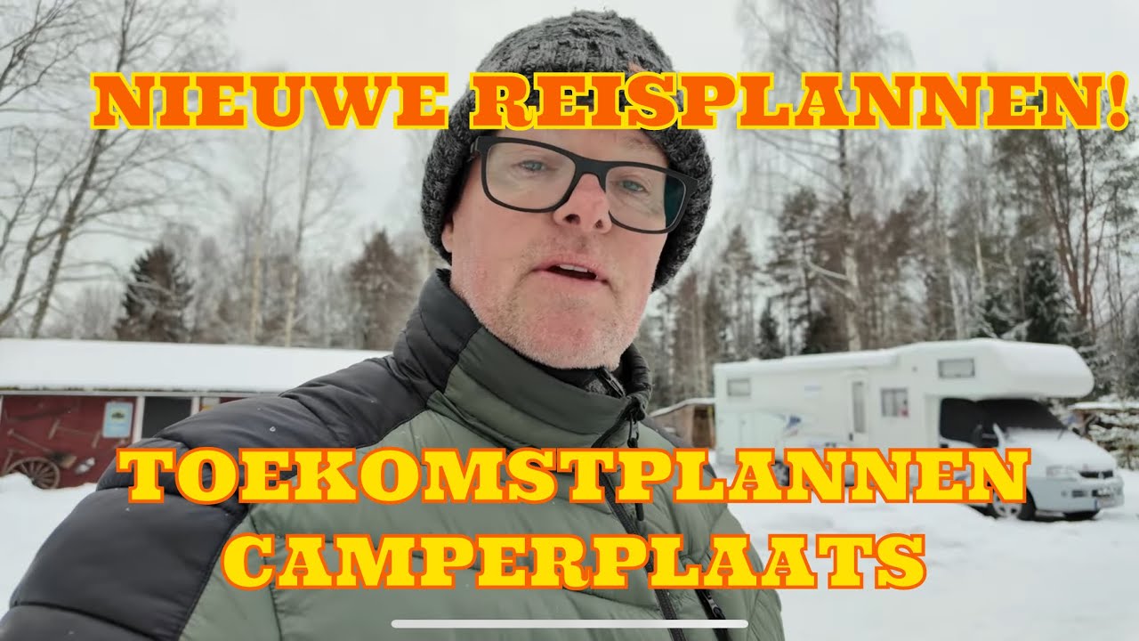 865 ONZE TOEKOMSTPLANNEN VOOR DE CAMPERPLAATS EN DE CAMPER!