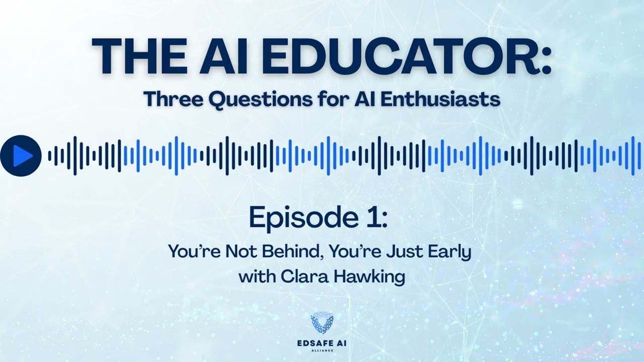 AI Educator Episode 1 You’re Not Behind, You’re Just Early with Clara Hawking