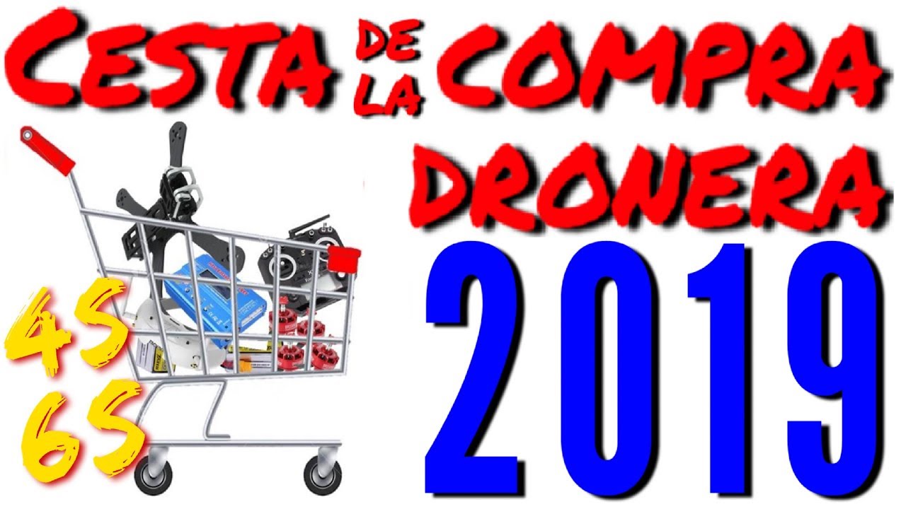 Cesta de la compra dronera: componentes para montar tu drone 4S o 6S