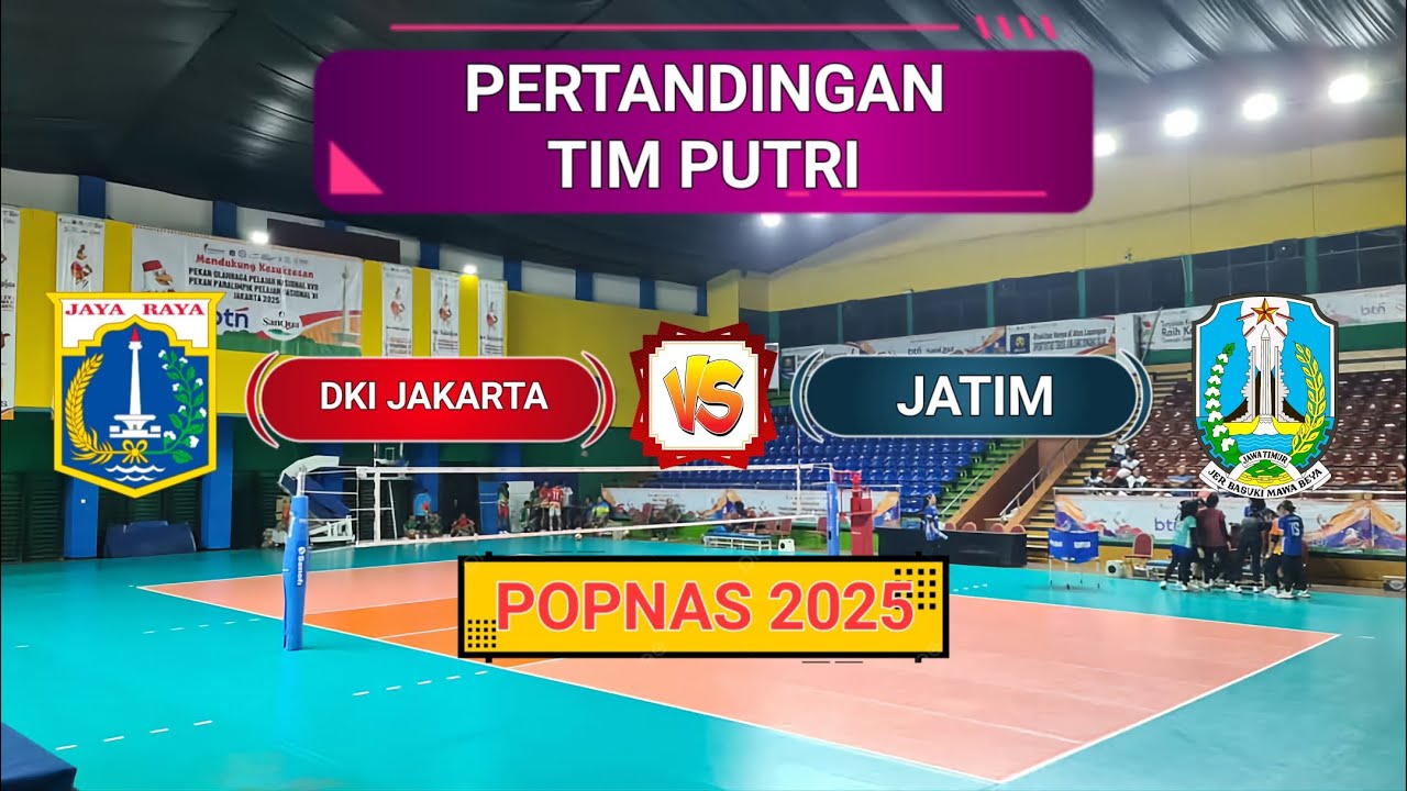 PERTANDINGAN TIM PUTRI DKI JAKARTA Vs JATIM || POPNAS 2025