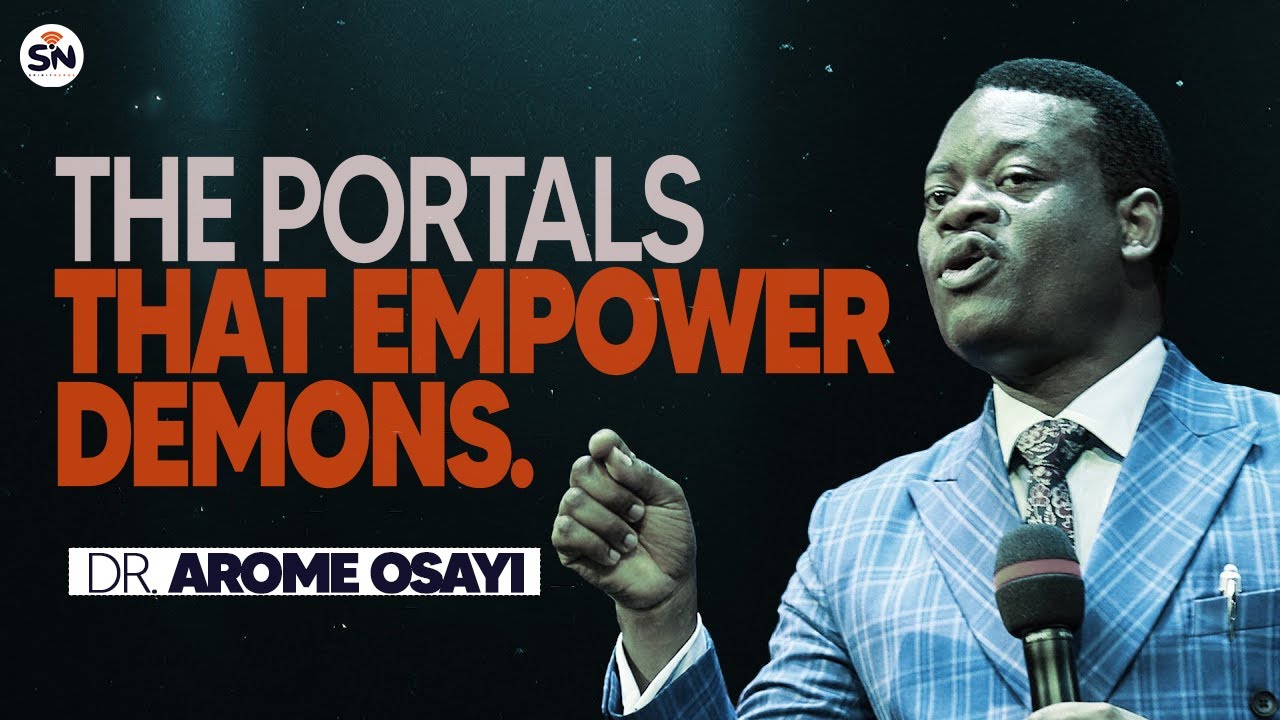 3 ACCESS POINTS THAT FEED SATAN’S POWER IN YOUR LIFE – APOSTLE AROME OSAYI
