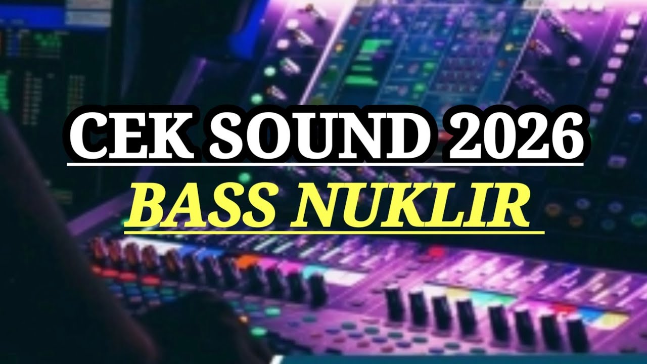 DJ CEK SOUND FULL BASS 2026 BASS NUKLIR BIKIN HOREG BU QIPLI BDL