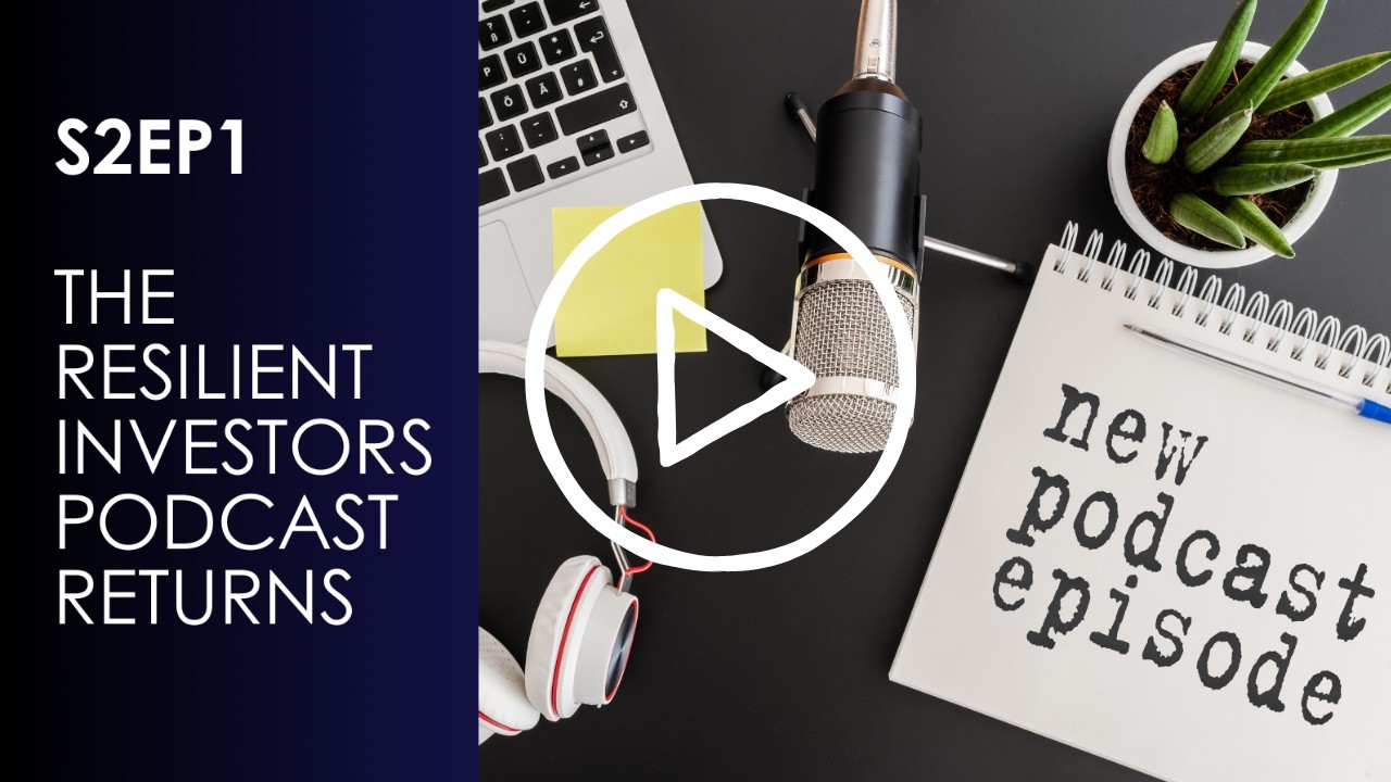 S2EP1- The Resilient Investors Podcast Returns
