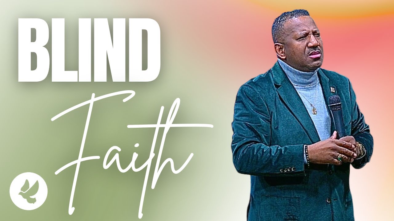 Blind Faith  //  Pastor Richard Harris  //  Consuming Fire