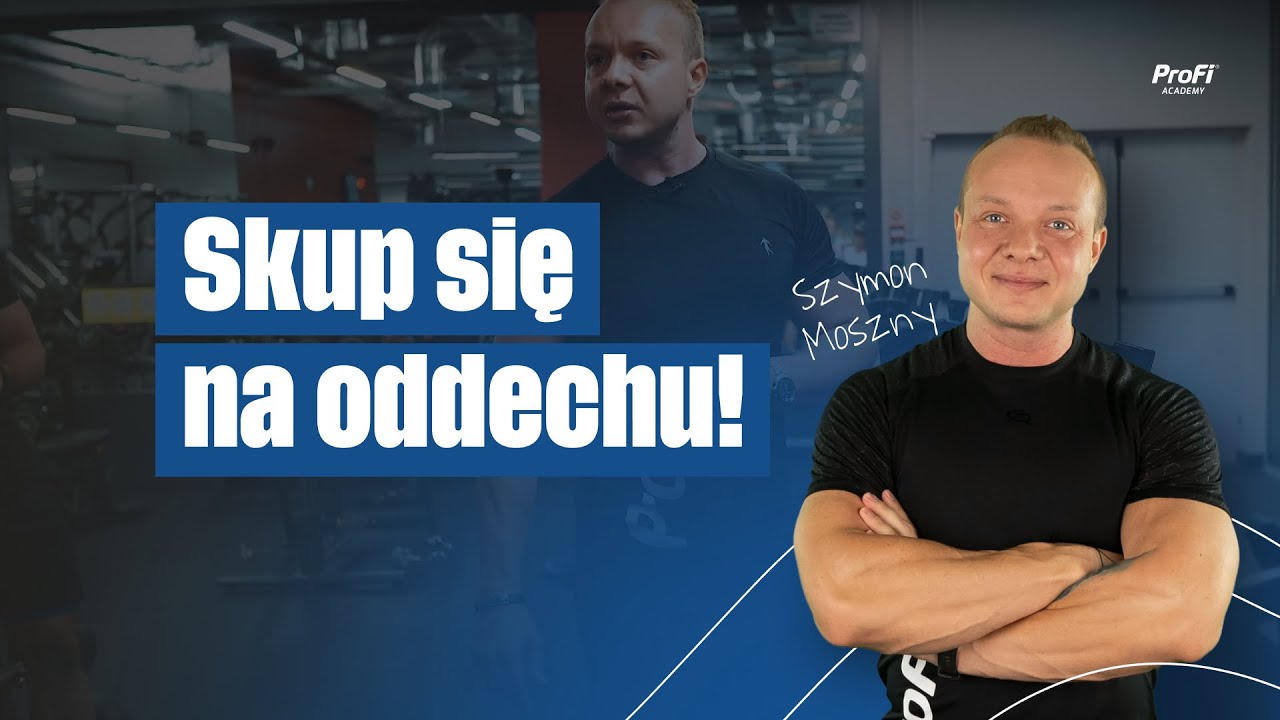 Skup się na oddechu i ćwicz efektywniej | ProFi Academy
