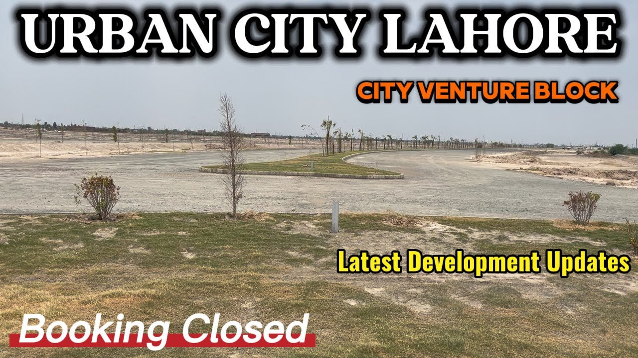 Последние новости Urban City Lahore | City Venture Block | Бронирование закрыто | Разрешение на с...