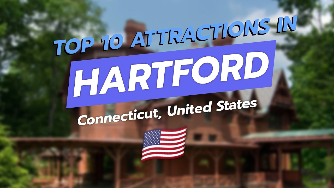Top 10 Attractions in Hartford, Connecticut 🌆✨