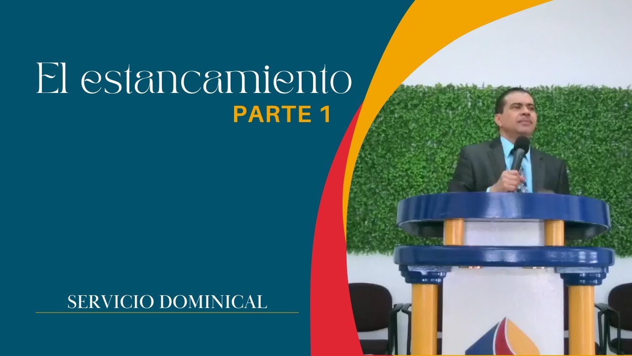 El estancamiento (Parte 1) | Servicio Dominical