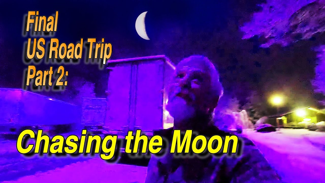 Chasing the Moon:  Final US Road Trip Part 2