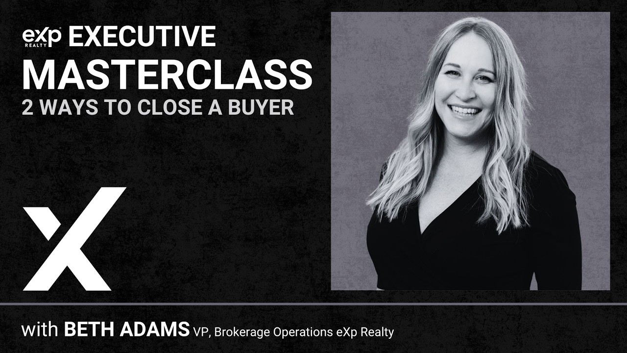 eXp Executive Masterclass: 2 Ways To Close A Buyer