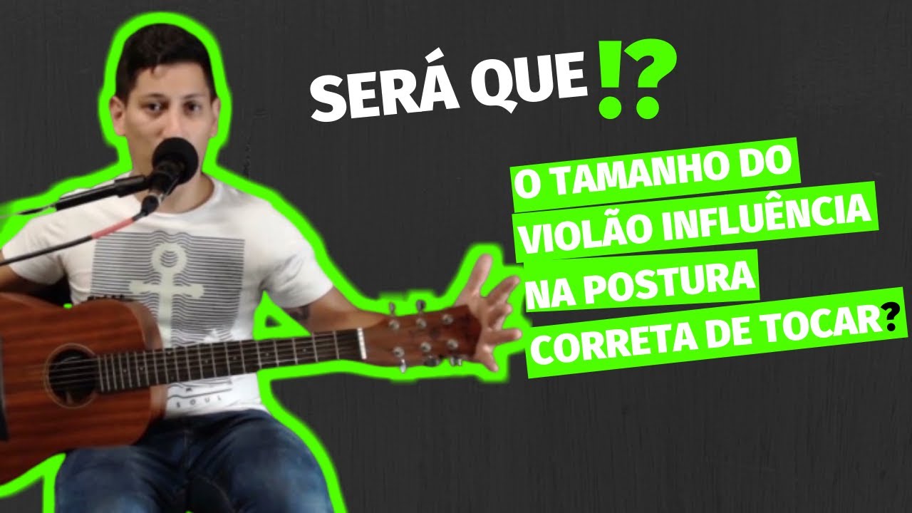 Ser&aacute; que o tamanho do viol&atilde;o influ&ecirc;ncia na postura correta de tocar?