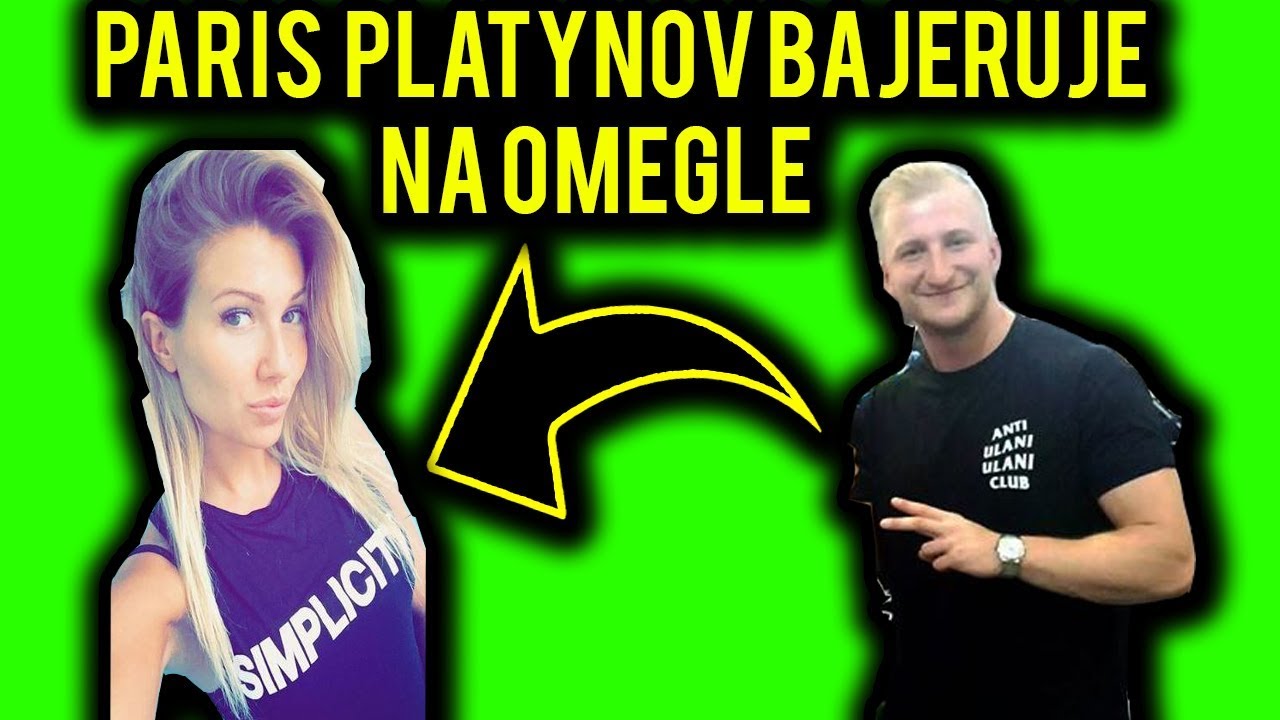 PARIS PLATYNOV BAJERUJE NA OMEGLE