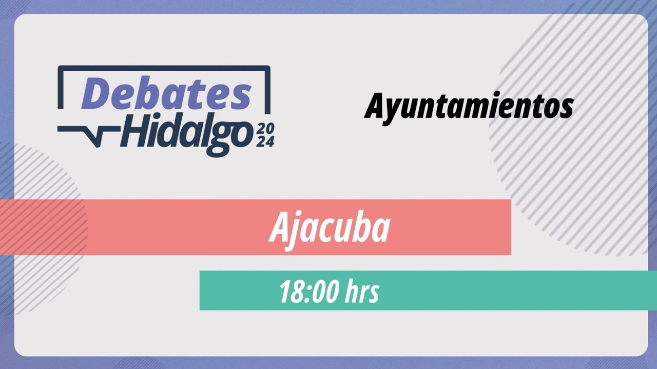Debate por el Municipio de Ajacuba para el Proceso Electoral Local 2023 – 2024.