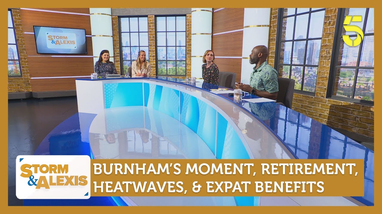 Burnham's Big Moment / Retirement at 70 / Benefits for Expats | Storm & Alexis 220626