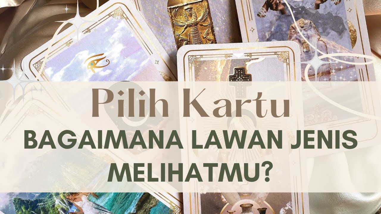 Pilih Kartu : Bagaimana Lawan Jenis Melihat mu?