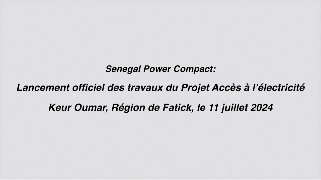 Senegal Power Compact : Lancement officiel des travaux du Projet Accès à Keur Oumar (11/07/2024)