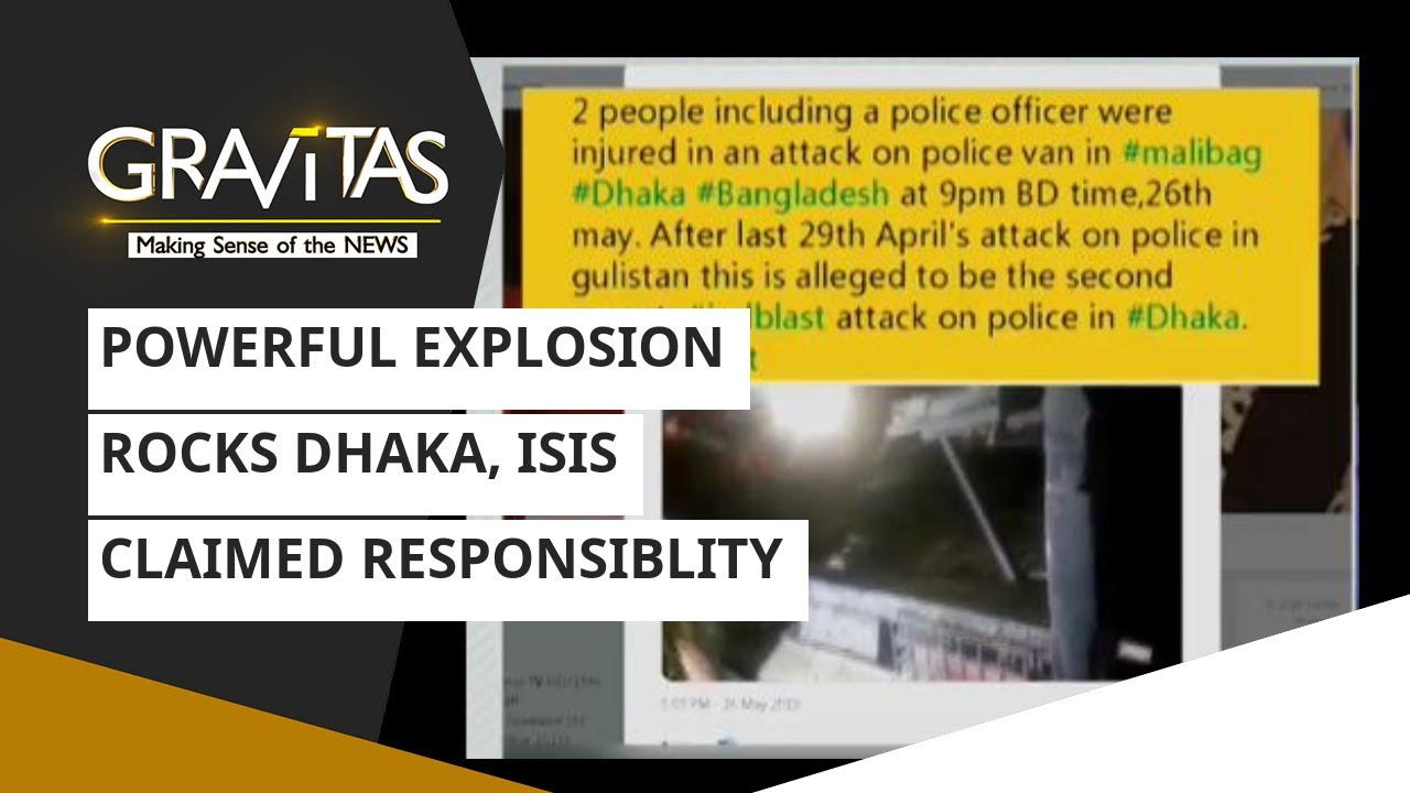 Gravitas: Powerful Explosion Rocks Dhaka, ISIS Claimed Responsiblity