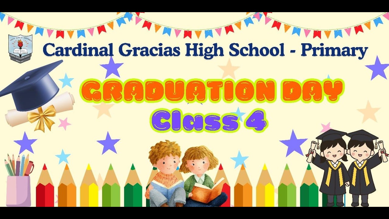 GRADUATION DAY CLASS 4  | CARDINAL GRACIAS HIGH SCHOOL, PRIMARY | 7th March 2026 | 3:45pm onwards