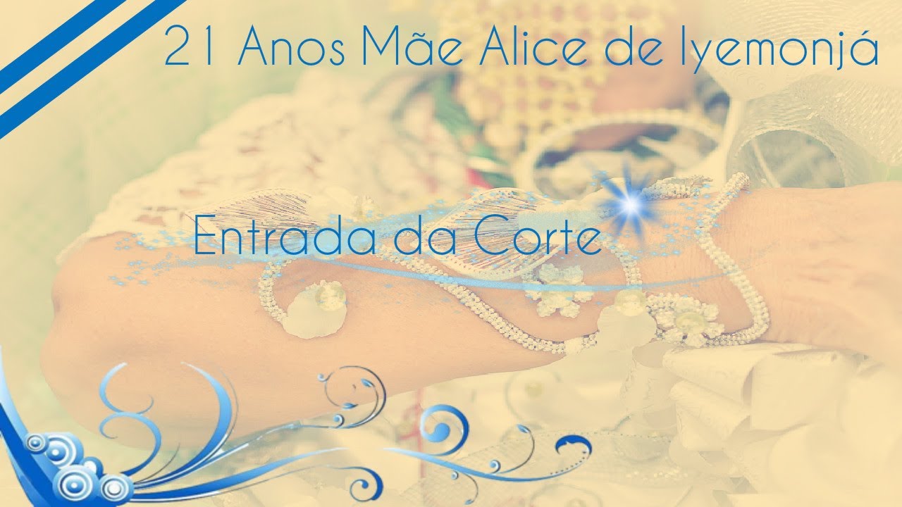 Entrada da Corte - 21 Anos m&atilde;e Alice de Iyemonja