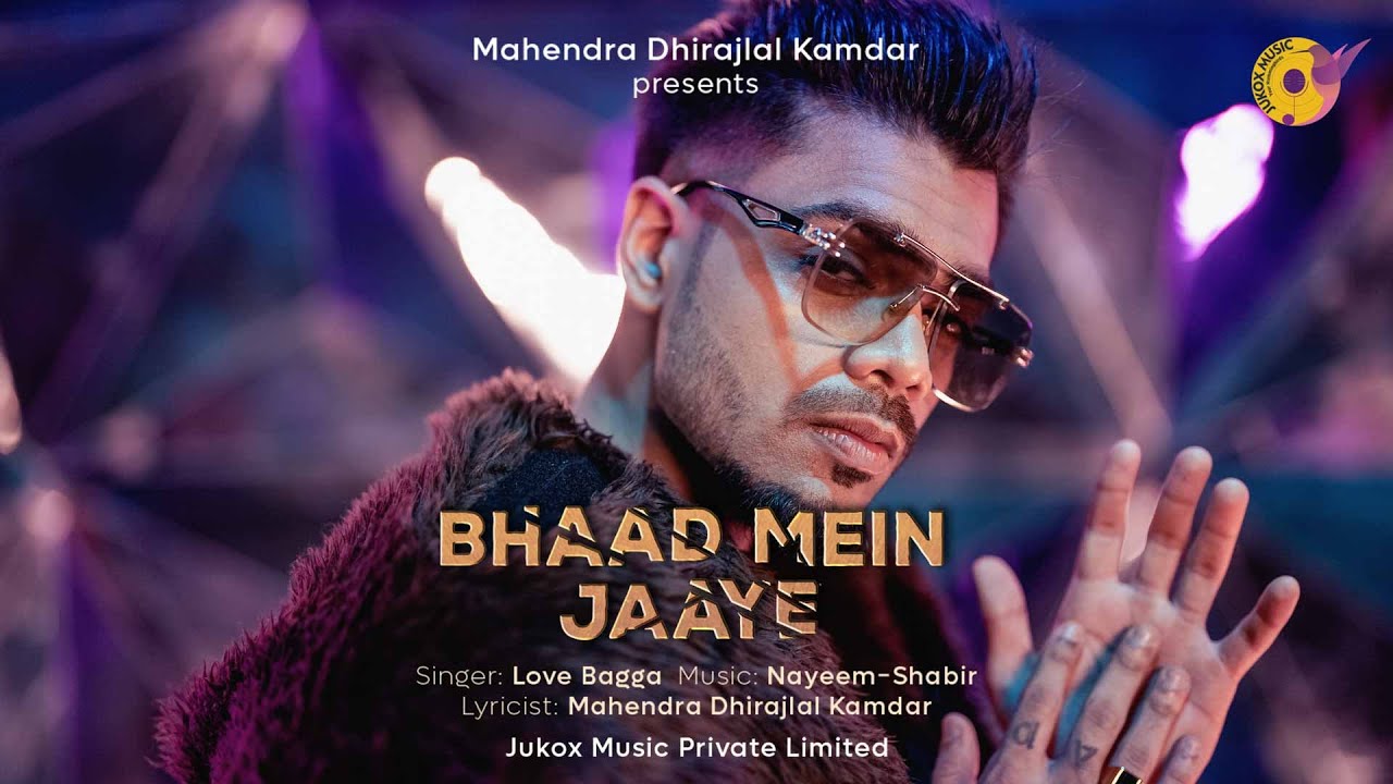 Bhaad Mein Jaaye | Official Video | Love Bagga | Mahendra Kamdar | Nayeem-Shabir | Jukox Music #rap