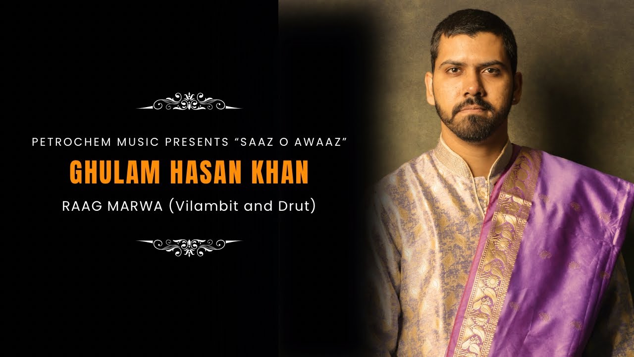 Raag Marwa || SAAZ O AWAAZ || Ghulam Hasan Khan || Petrochem Musical Series