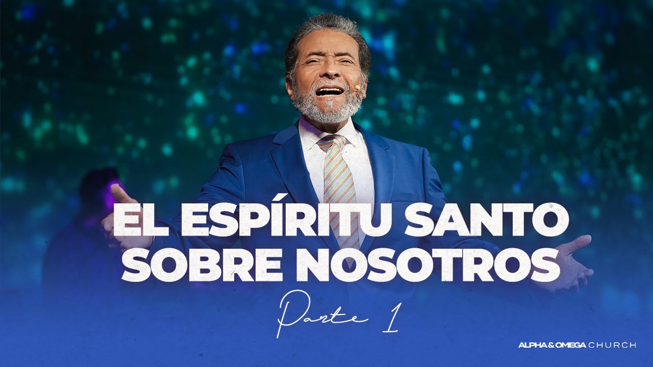 El Espíritu Santo Sobre Nosotros Parte 1 | Pastor Alberto Delgado