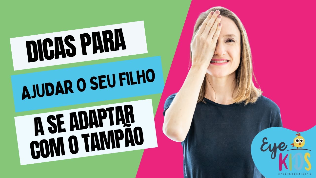 Dicas para ajudar o seu filho a se adaptar com o tampão