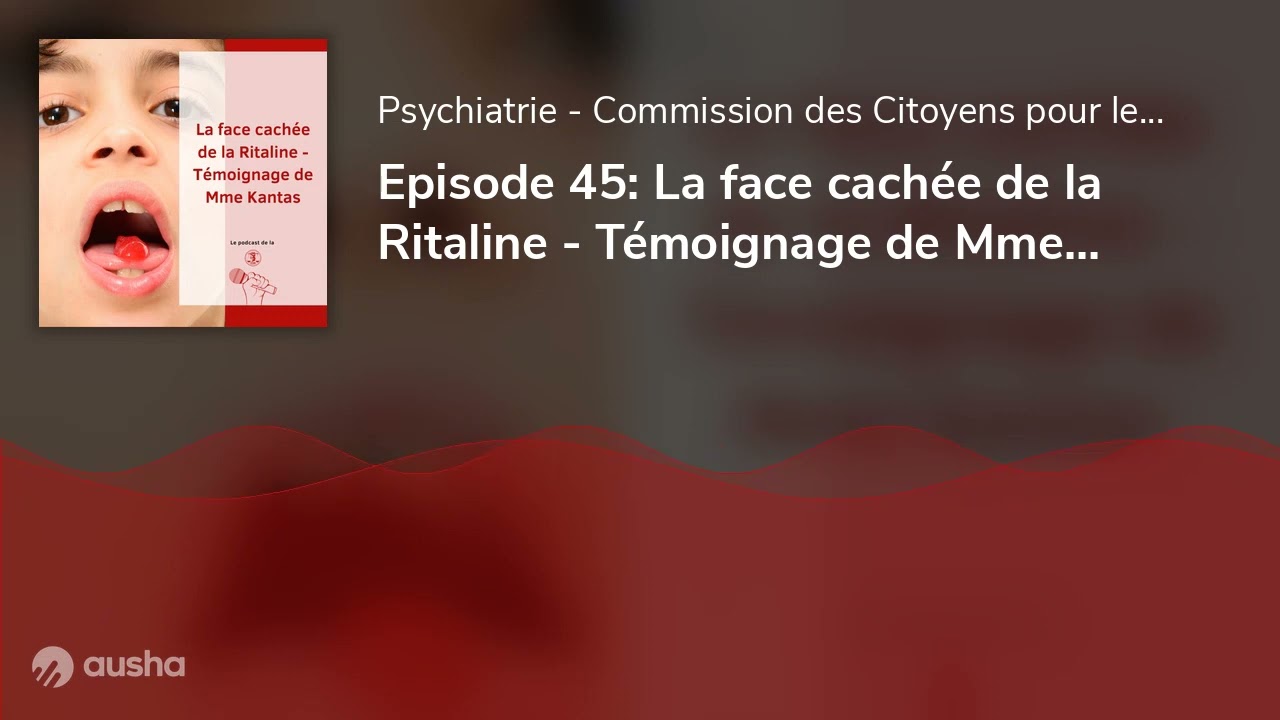 Episode 45: La face cachée de la Ritaline - Témoignage de Mme Kantas