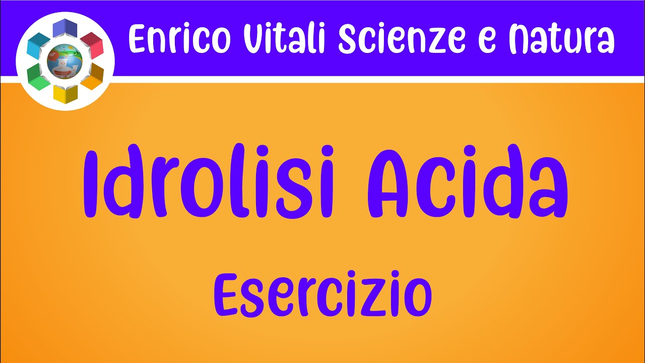 Idrolisi acida. Esercizio