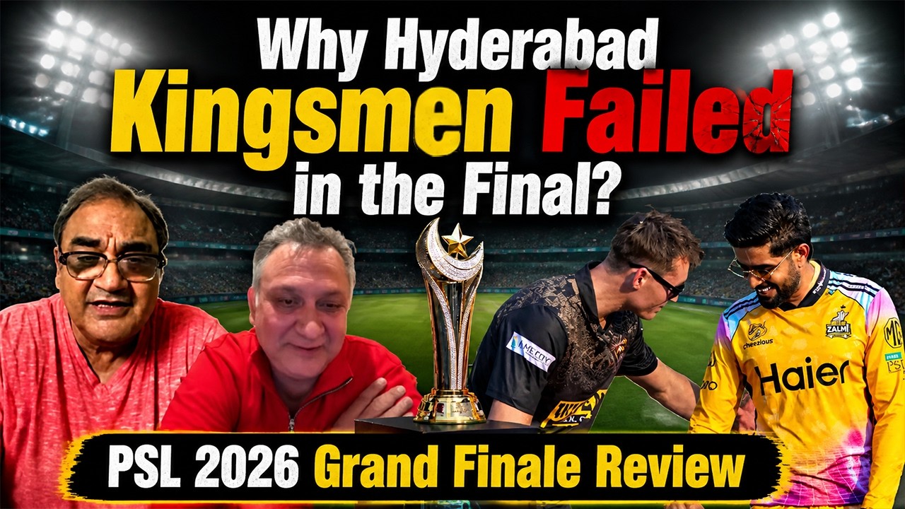 Why Hyderabad Kingsmen Failed in the Final? | PSL 2026 Grand Finale Review