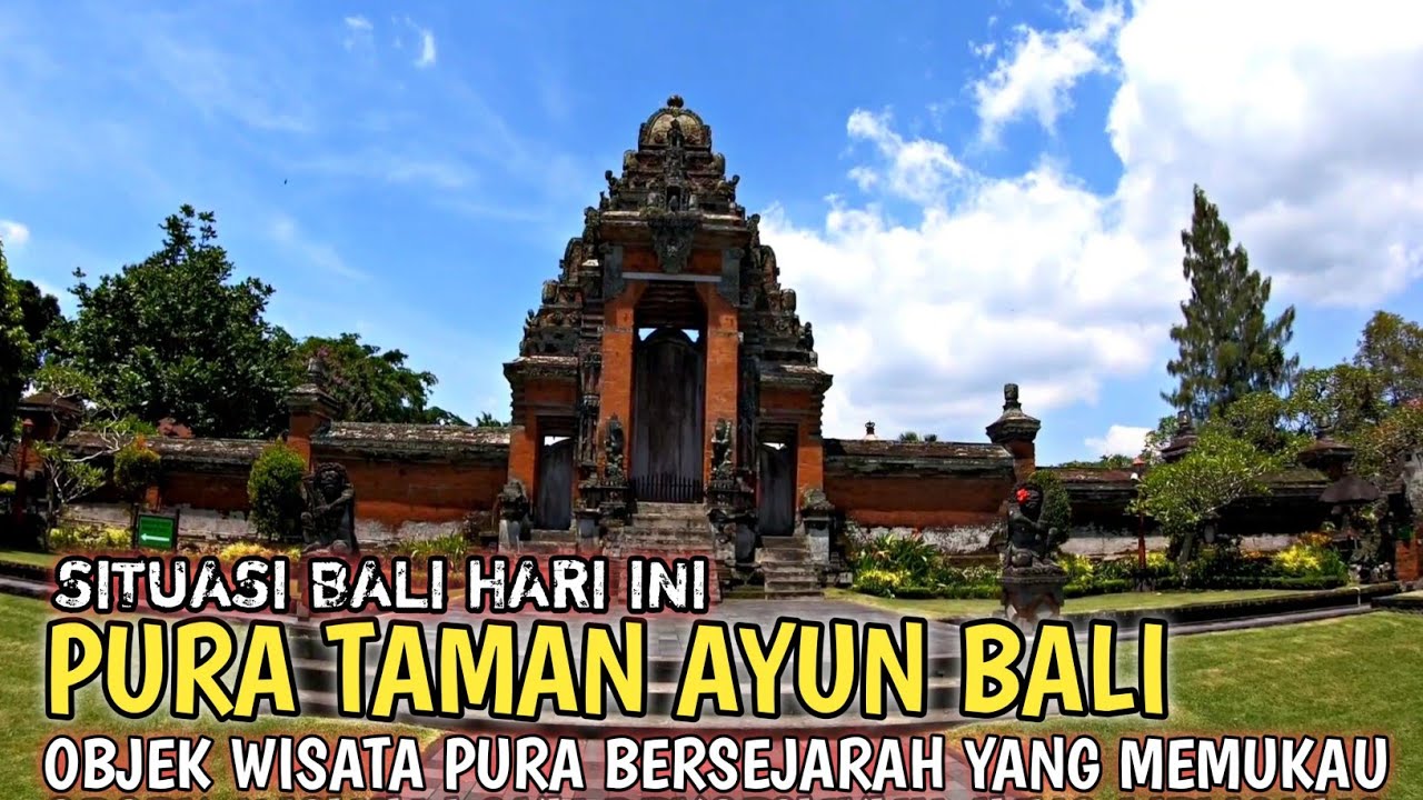 PURA TAMAN AYUN BALI | SITUASI OBJEK WISATA BALI SAAT INI