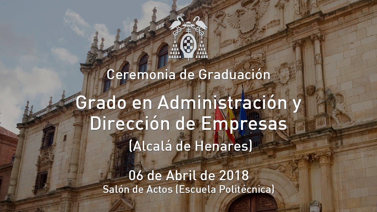 Graduación del Grado en Administración y Dirección de Empresas (Alcalá de Henares) · 06/04/2018