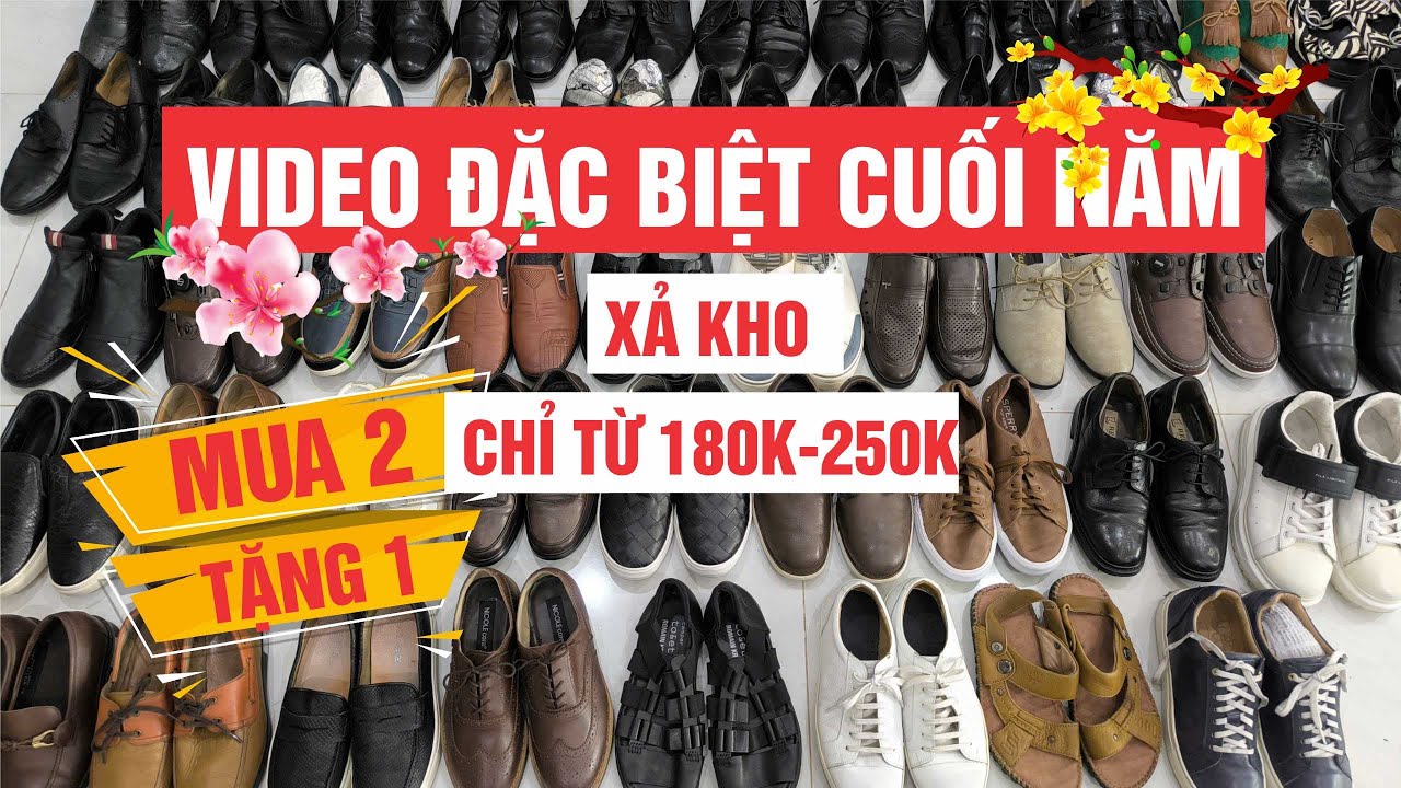 VIDEO CUỐI CÙNG - XẢ KHO RẺ SẬP SÀN TỪ 180K-250K CÓ NGAY GIÀY SI XỊN CHƠI TẾT - MUA 2 TẶNG 1