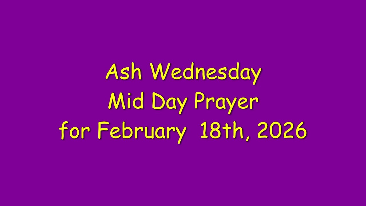 Ash Wednesday Mid Day Prayer for February 18, 2026 Order of St. Luke - OSL