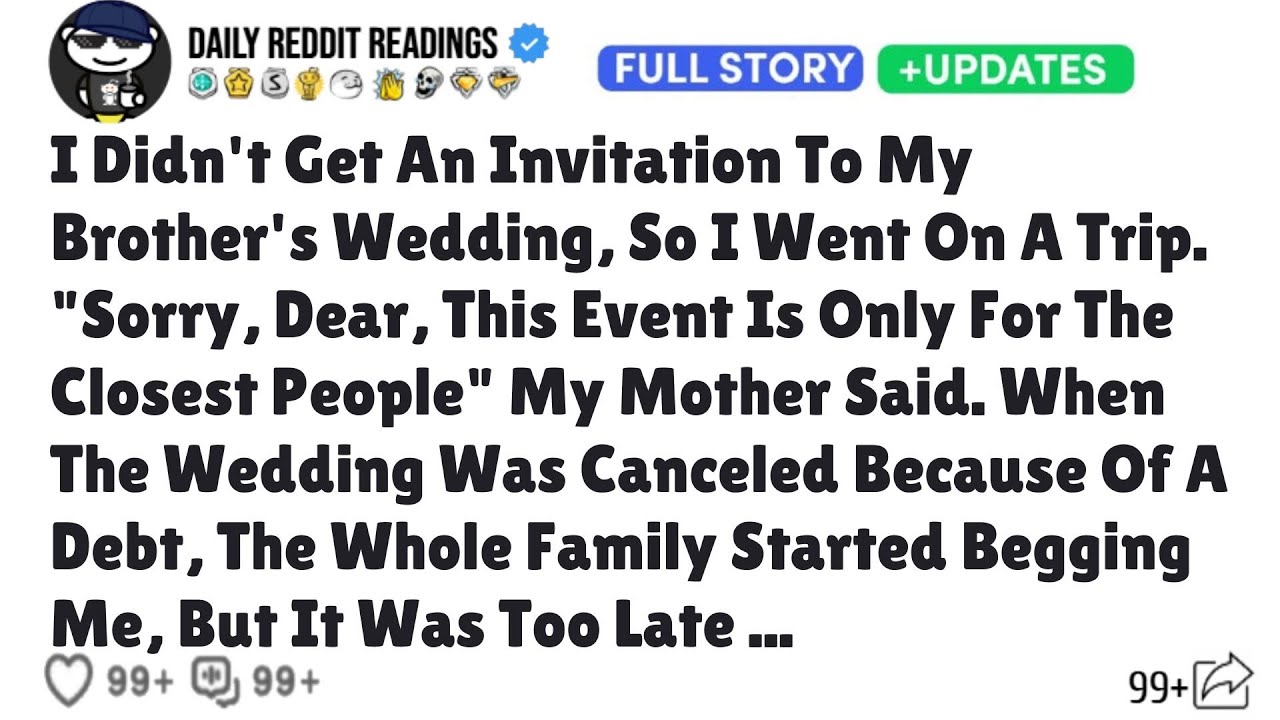 I Didn't Get An Invitation To My Brother's Wedding, So I Went On A Trip. "Sorry, Dear, This Event ..