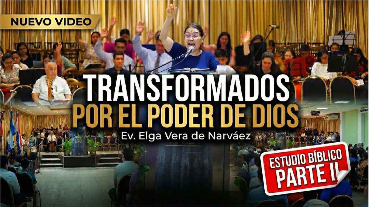 (PARTE II) TRANSFORMADOS por el PODER de DIOS - Ev. Elga Vera de Narváez