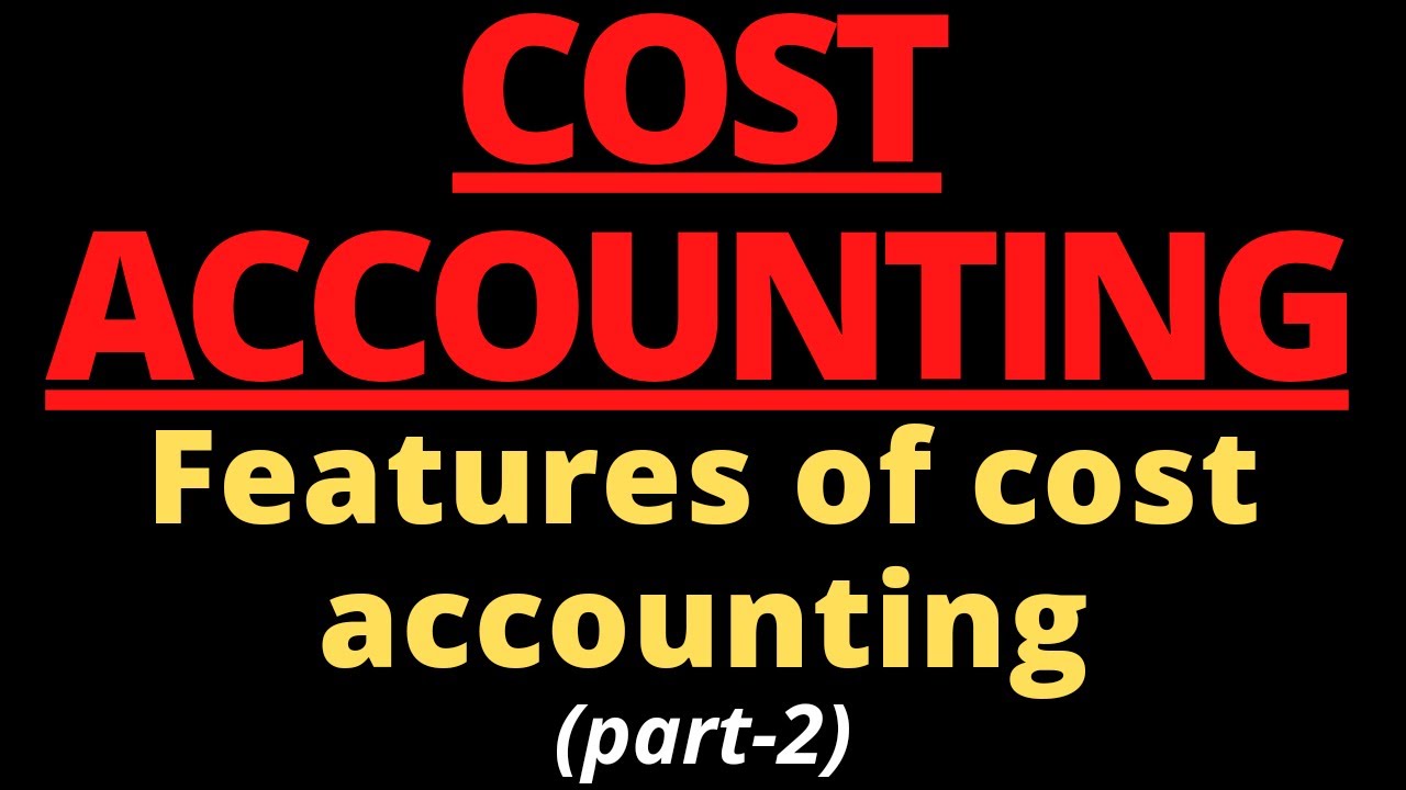 features of cost accounting | cost accounting features |cost accounting part 2 |@studycircle4U1