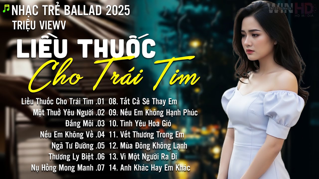 Liều Thuốc Cho Trái Tim - Nhạc Trẻ Ballad Hot Nhất | Playlist Nhạc Trẻ Buồn Chạm Đến Mọi Cảm Xúc
