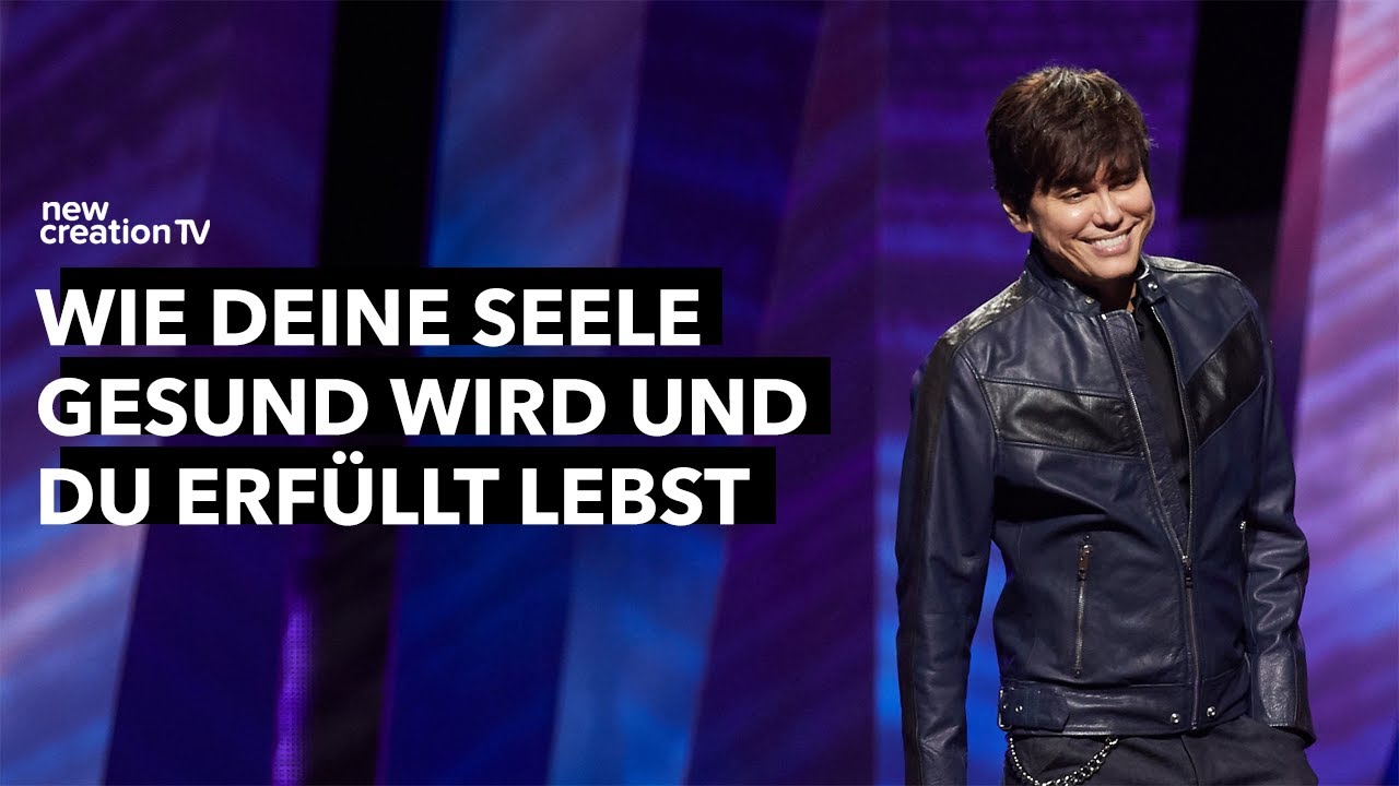 Wie deine Seele gesund wird und du erf&uuml;llt lebst &ndash; Joseph Prince I New Creation TV Deutsch