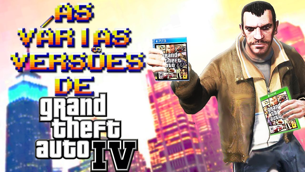 Todas As Vers&otilde;es de GTA IV ( Curiosidades dos Games / Jogos / An&aacute;lise / Compara&ccedil;&atilde;o ) GTA 4