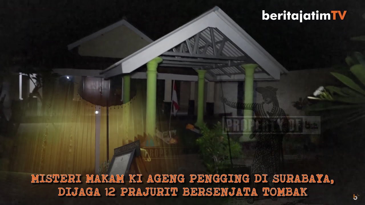 MISTERI MAKAM KI AGENG PENGGING DI SURABAYA, DIJAGA 12 PRAJURIT BERSENJATA TOMBAK