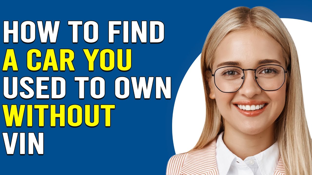 How To Find A Car You Used To Own Without VIN (How To Locate/Track Your Old Car Without VIN)