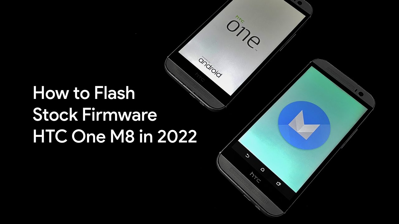 How to Flash HTC One M8 to Stock Firmware in 2022 (All Variants)