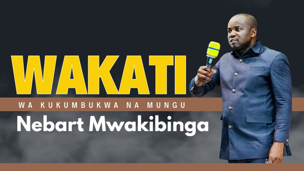 NEBART MWAKIBINGA  - WAKATI WA KUKUMBUKWA NA MUNGU