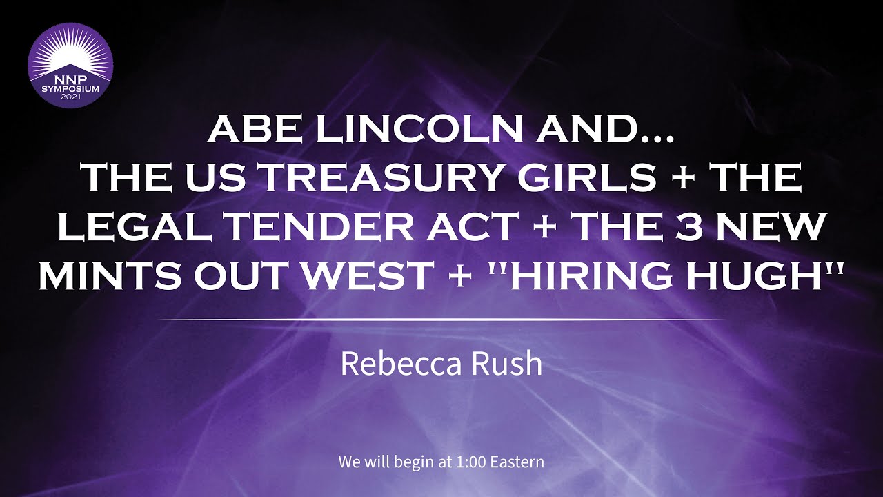 Abe Lincoln, US Treasury Girls + the Legal Tender Act + the 3 New Mints out West + 