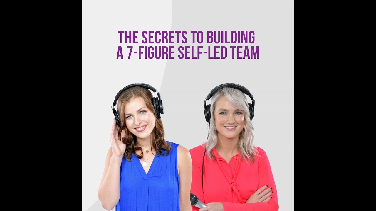 The Secrets to Building a 7-Figure Self-Led Team