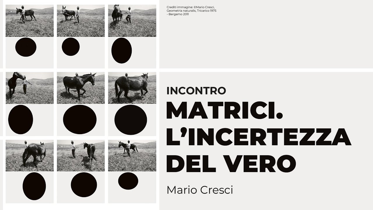 INCONTRO | MATRICI. L’INCERTEZZA DEL VERO Mario Cresci